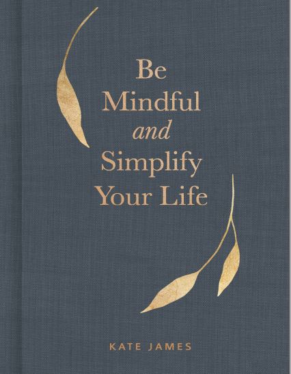 Be mindful and Simlify Your Life